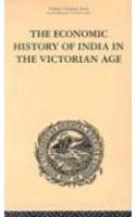 The Economic History of India in the Victorian Age