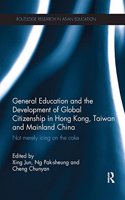 General Education and the Development of Global Citizenship in Hong Kong, Taiwan and Mainland China: Not Merely Icing on the Cake