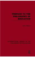 Preface to the Philosophy of Education (International Library of the Philosophy of Education Volume 24)