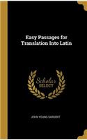 Easy Passages for Translation Into Latin