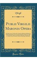 Publii Virgilii Maronis Opera: Ad Fidem Novem Codicum Mst. Nondum Adhibitorum Bibliothecae Regiae Bambergensis, NEC Non Schoenborniano-Gaibacensis, Aeque AC Viechtianae, Collata Cum Optimis Editionibus, Praecipue Illa CL. Heynii, Aucta Lectionum Va: Ad Fidem Novem Codicum Mst. Nondum Adhibitorum Bibliothecae Regiae Bambergensis, NEC Non Schoenborniano-Gaibacensis, Aeque AC Viechtianae, Collata C