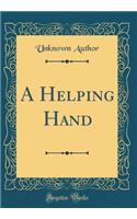 A Helping Hand (Classic Reprint)