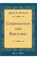Composition and Rhetoric (Classic Reprint)
