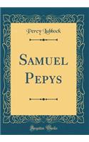 Samuel Pepys (Classic Reprint)