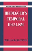 Heidegger's Temporal Idealism