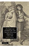 Sentimental Literature and Anglo-Scottish Identity, 1745-1820