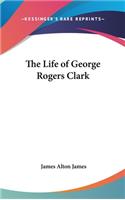 Life of George Rogers Clark