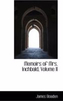 Memoirs of Mrs. Inchbald, Volume II: (English)