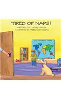Tired of Naps!