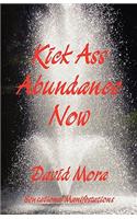 Kick Ass Abundance Now
