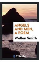 Angels and Men, a Poem