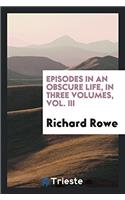 Episodes in an Obscure Life, in Three Volumes, Vol. III