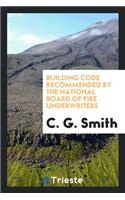 Building Code Recommended by the National Board of Fire Underwriters ...