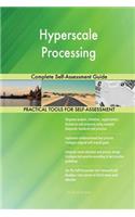 Hyperscale Processing Complete Self-Assessment Guide