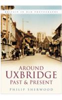 Around Uxbridge Past and Present