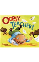 Oopsy, Teacher!