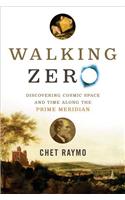 Walking Zero: Discovering Cosmic Space and Time Along the Prime Meridian