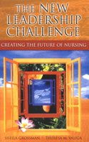 The New Leadership Challenge : Creating The Future Of Nursing