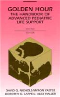 Golden Hour: The Handbook of Advanced Pediatric Life Support