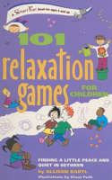 101 Relaxation Games for Children: Finding a Little Peace and Quiet in Between: Finding a Little Peace and Quiet in Between