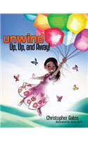 Unwind. Up, Up, and Away!