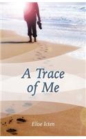 A Trace of Me