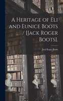 Heritage of Eli and Eunice Boots / [Jack Roger Boots].