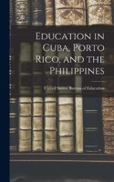 Education in Cuba, Porto Rico, and the Philippines