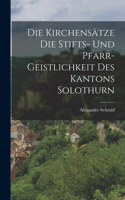 Kirchensätze die Stifts- und Pfarr- Geistlichkeit des Kantons Solothurn