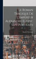 roman tragique de l'empereur Alexandre II. Avec sept portraits