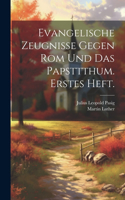 Evangelische Zeugnisse gegen Rom und das Papsttthum. Erstes Heft.