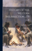 History of the Western Insurrection...1794