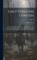 Early Yorkshire Charters; Being a Collection of Documents Anterior to the Thirteenth Century Made From the Public Records, Monastic Chartularies, Roger Dodsworth's Manuscripts and Other Available Sources; Volume 2