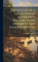 Rough List of a Collection of Transcripts Relating to the History of New England, 1630-1776,