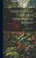 Outline of the First Principles of Botany