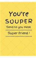 You're Souper Send to Your Most Super Friend: 2019 - 2020 Academic Monthly Calendar, Blank Wide Ruled Composition Notebook, A Gift for Graduation, Back to School, Funny and Pun Words Journal for