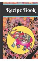 Recipe Book: Elephant Indian Psychedelic Cooking Gift - BLANK RECIPE BOOK, 114 pages, 6 x 9