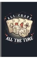 All craps all the time