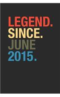 Legend Since June 2015: Blank Lined Notebook / Journal (6 X 9 -120 Pages) - June Birthday Gift Idea