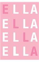 Ella: A Notebook for Those Lucky Enough to Have the World's Most Wonderful Name (Gifts for Women and Girls)