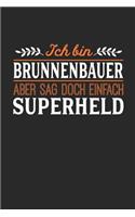 Ich bin Brunnenbauer aber sag doch einfach Superheld: Notizbuch A5 dotgrid gepunktet 120 Seiten, Notizheft / Tagebuch / Reise Journal, perfektes Geschenk für jeden Brunnenbauer