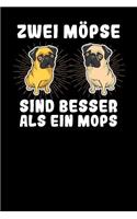 Zwei Möpse sind besser als ein Mops: Notizbuch A5 120 Blanko Seiten Weiß für Hundebesitzer und Hundeliebhaber.