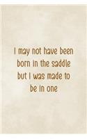 I May Not Have Been Born In The Saddle But I Was Made To Be In One: Blank Lined Notebook ( Horses ) Clouds