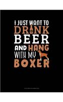 I Just Want To Drink Beer & Hang With My Boxer: 6 Columns Columnar Pad