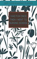 I Had Fun Once, Then I Went to Nursing School