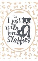 I Just Really Love Staffies: Blank Lined Journal For Dog Lover and Dog People