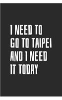 I Need To Go To Taipei And I Need It Today