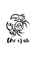 The Crab: Zodiac Sign Notebook for any true believer of astrology and horoscopes. DIY Journal and Diary - 120 Lined Pages