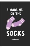 I Make Me on the Socks Notebook: Lined Journal for Hiking, Trekking and Sock Fans - Paperback, Diary Gift for Men, Women and Children