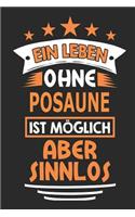 Ein Leben Ohne Posaune Ist Möglich Aber Sinnlos: Notizbuch, Notizblock, Geburtstag Geschenk Buch Mit 110 Linierten Seiten